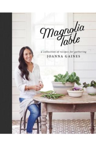 Magnolia Table: A Collection of Recipes for Gathering  