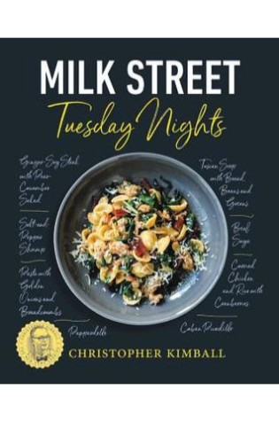 Milk Street: Tuesday Nights: More Than 200 Simple Weeknight Suppers That Deliver Bold Flavor, Fast 