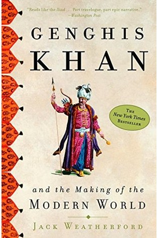 Genghis Khan and the Making of the Modern World