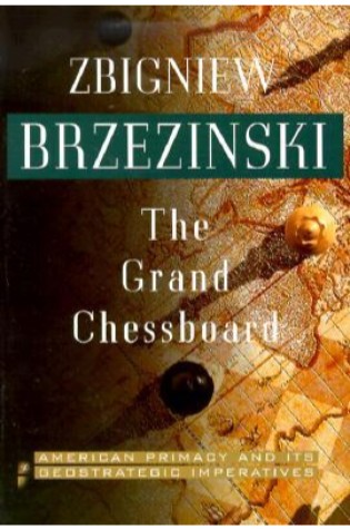 The Grand Chessboard: American Primacy and its Geostrategic Imperatives