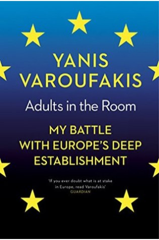Adults in the Room: My Battle With Europe’s Deep Establishment 