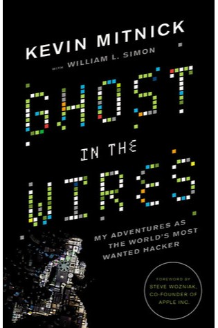 Ghost in the Wires: My Adventures as the World's Most Wanted Hacker