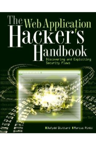 The Web Application Hacker's Handbook: Discovering and Exploiting Security Flaws