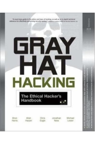 Gray Hat Hacking: The Ethical Hacker's Handbook