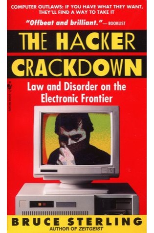 The Hacker Crackdown: Law and Disorder on the Electronic Frontier  