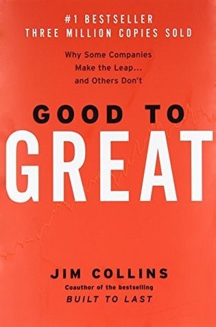 Good to Great: Why Some Companies Make the Leap…and Others Don’t