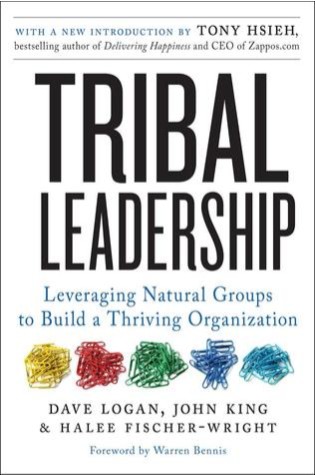 Tribal Leadership: Leveraging Natural Groups to Build a Thriving Organization  