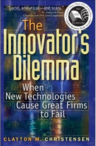 The Innovator’s Dilemma: When New Technologies Cause Great Firms to Fail.  