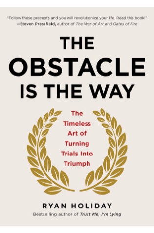 The Obstacle is The Way