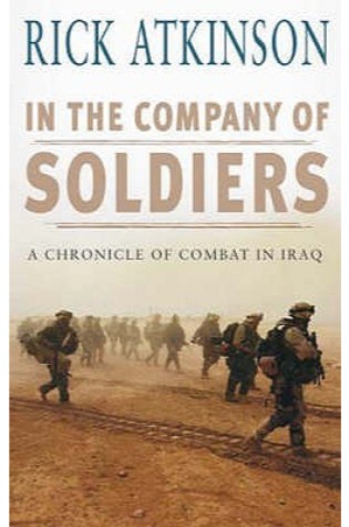 In The Company of Soldiers: A Chronicle of Combat In Iraq  