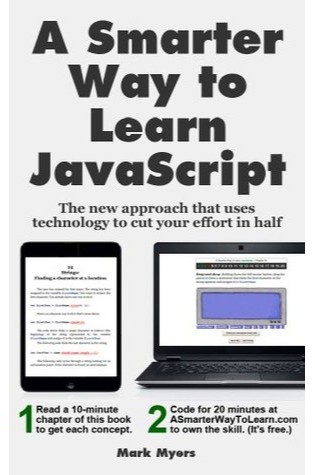 A Smarter Way to Learn JavaScript: The new approach that uses technology to cut your effort in half