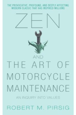 Zen and the Art of Motorcycle Maintenance  