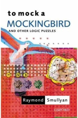 To Mock a Mockingbird and Other Logic Puzzles  