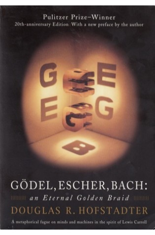 Gödel, Escher, Bach: An Eternal Golden Braid