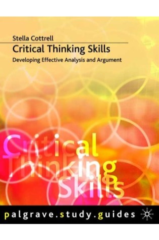 Critical Thinking Skills: Developing Effective Analysis and Argument