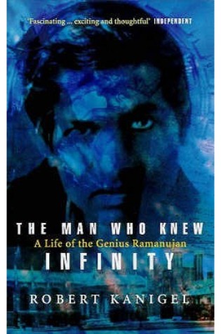 The Man Who Knew Infinity: A Life of the Genius Ramanujan  