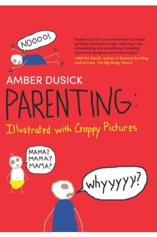 Parenting: Illustrated With Crappy Pictures
