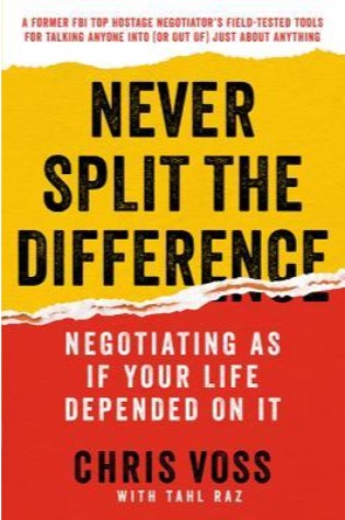 Never Split the Difference: Negotiating As If Your Life Depended On It 