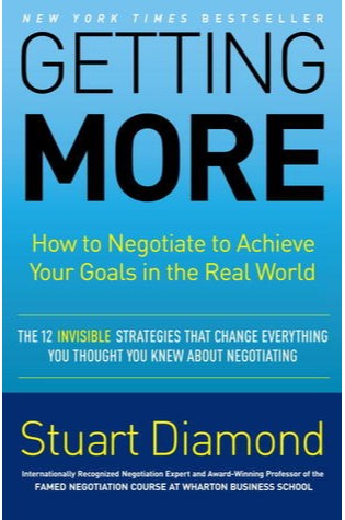 Getting More: How to Negotiate to Achieve Your Goals in the Real World 