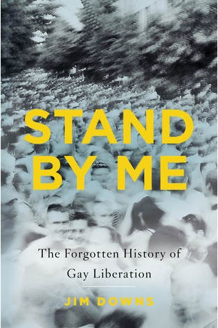 Stand by Me: The Forgotten History of Gay Liberation