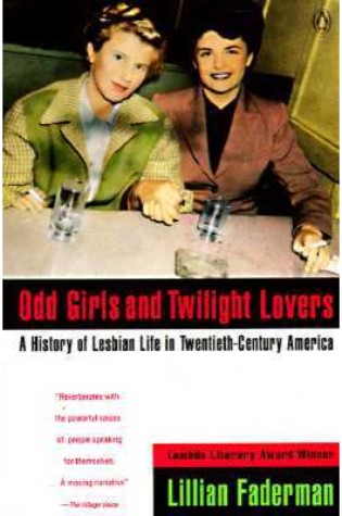 Odd Girls and Twilight Lovers: A History of Lesbian Life in Twentieth-Century America  