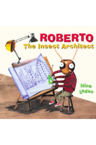 Roberto, The Insect Architect  