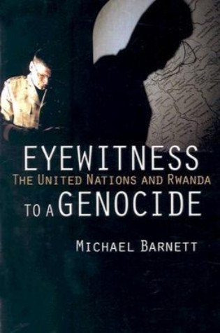 Eyewitness to a Genocide: The United Nations and Rwanda