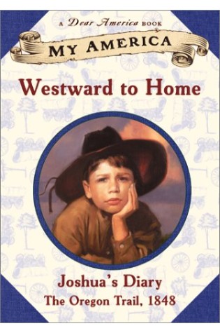 Westward to Home: Joshua’s Oregon Trail Diary  