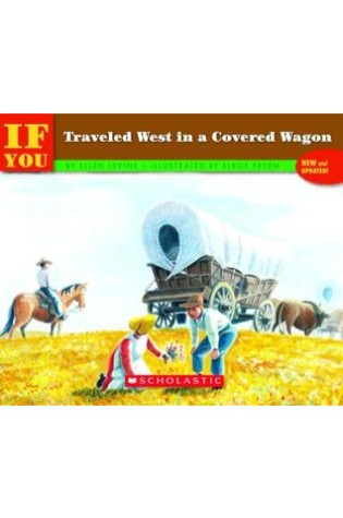 If You Traveled West in a Covered Wagon