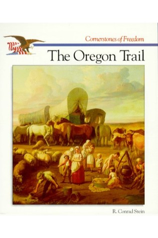 The Oregon Trail (Cornerstones of Freedom) 