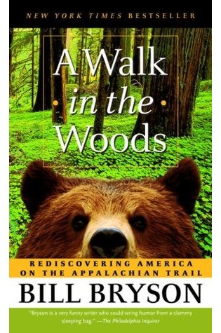 	A Walk in the Woods: Rediscovering America on the Appalachian Trail	
