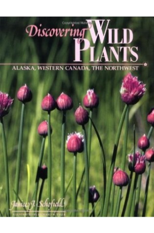 	Discovering Wild Plants: Alaska, Western Canada, The Northwest	
