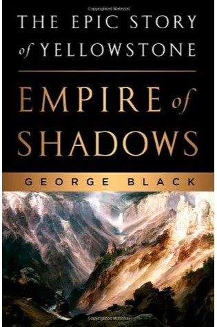 	Empire of Shadows: The Epic Story of Yellowstone	