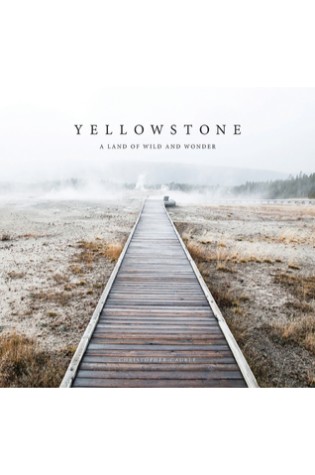	Yellowstone: A Land of Wild and Wonder	