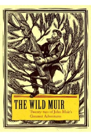 	The Wild Muir: Twenty-Two of John Muir's Greatest Adventures	