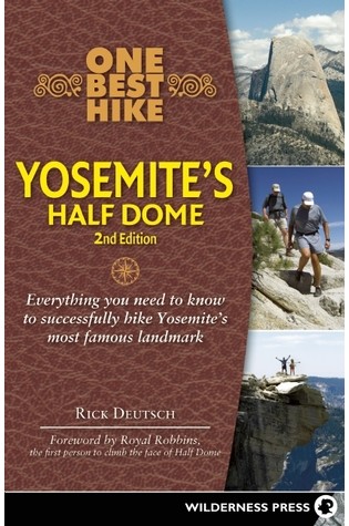 	One Best Hike: Yosemite's Half Dome: Everything You Need to Know to Successfully Hike Yosemite's Most Famous Landmark	