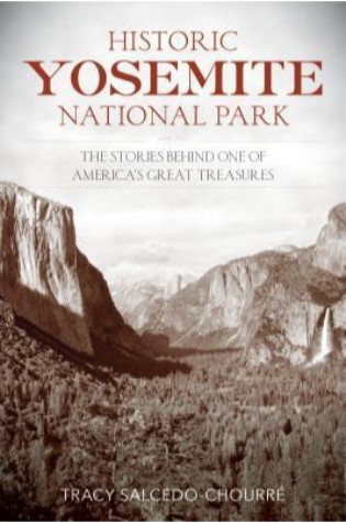 	Historic Yosemite National Park: The Stories Behind One of America's Great Treasures	