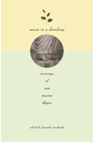 	Moon In a Dewdrop: Writings of Zen Master Dogen	