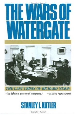	The Wars of Watergate: The Last Crisis of Richard Nixon	