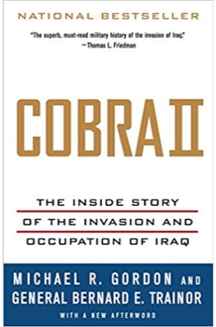 Cobra II: The Inside Story of the Invasion and Occupation of Iraq  