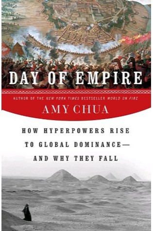 Day of Empire: How Hyperpowers Rise to Global Dominance—and Why They Fall  
