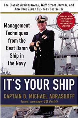 It’s Your Ship: Management Techniques from the Best Damn Ship in the Navy  