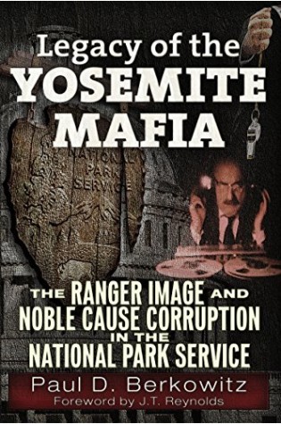 	Legacy of the Yosemite Mafia: The Ranger Image and Noble Cause Corruption in the National Park Service	