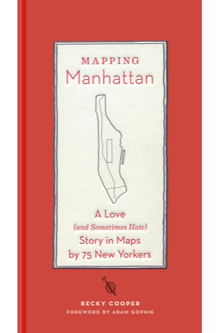Mapping Manhattan: A Love (And Sometimes Hate) Story in Maps by 75 New Yorkers 