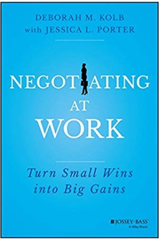 Negotiating At Work: Turn Small Wins Into Big Gains