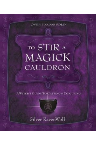	To Stir a Magick Cauldron: A Witch’s Guide to Casting and Conjuring	