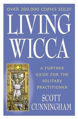 	Living Wicca: A Further Guide for the Solitary Practitioner	