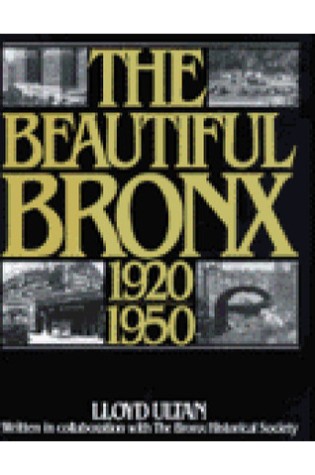 The Beautiful Bronx 1920-1950