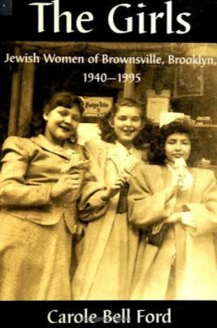 The Girls: Jewish Women of Brownsville Brooklyn, 1940-1995