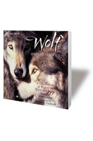 Wolf: Spirit of the Wild – A Celebration of Wolves in Word and Image